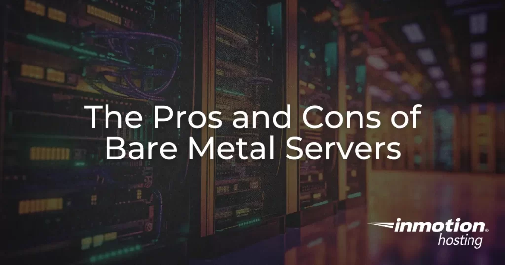 The Pros and Cons of Bare Metal Servers hero image