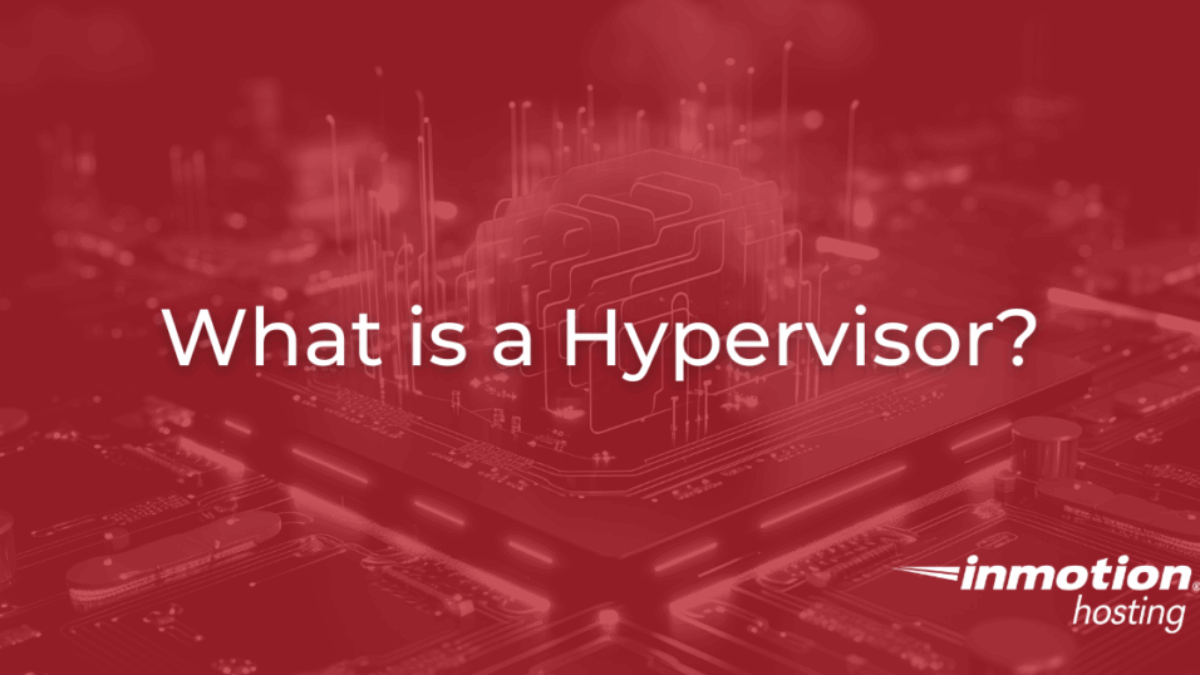 What is a Hypervisor? How Does it Work with Virtual Machines?