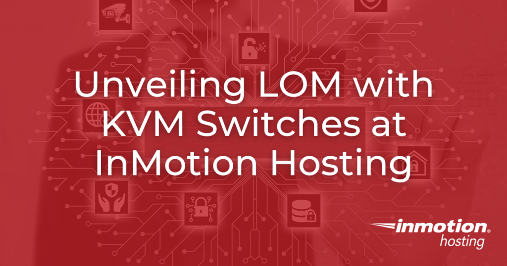 Unveiling LOM with KVM Switches at InMotion Hosting title image