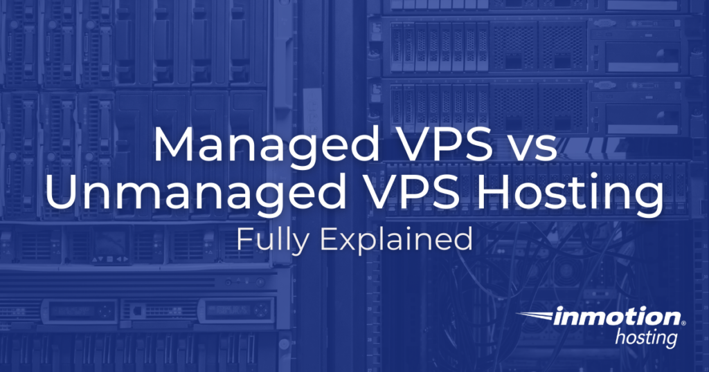 managed vs unmanaged vps hosting, fully explained