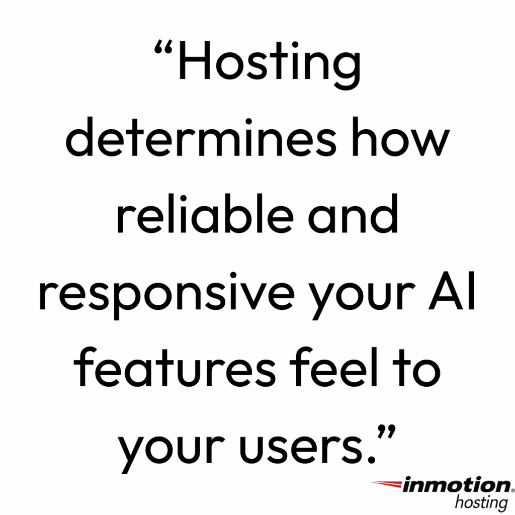 Hosting Determines How Reliable and Responsive your AI Features Feel to your Users