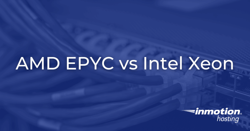 AMD EPYC vs Intel Xeon: What Hosting Buyers Really Need to Know