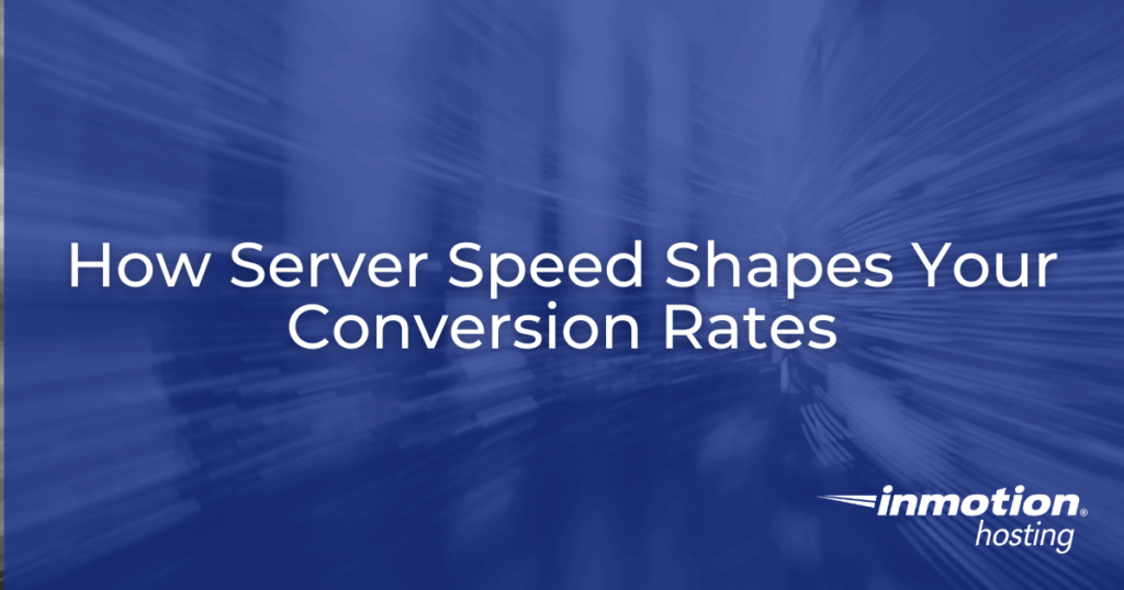 How Server Speed Shapes Your Conversion Rate: What Hosting Performance Means for Your Business