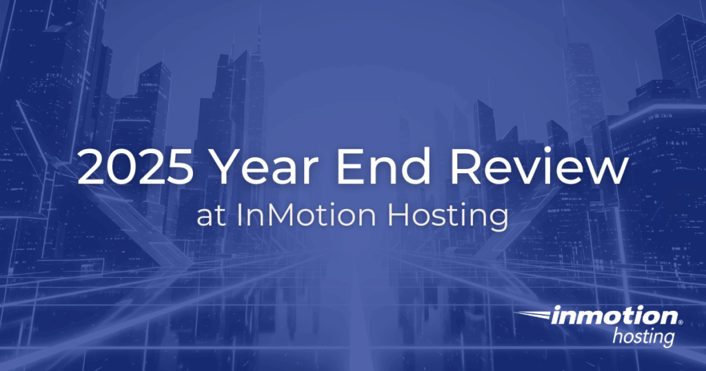 2025 Year in Review – InMotion Hosting