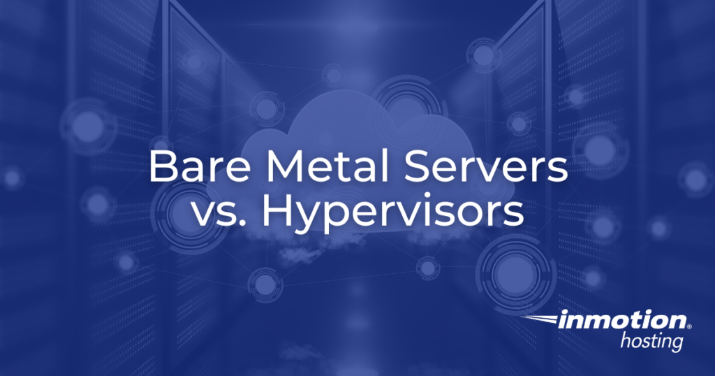 Bare Metal Servers vs. Hypervisors