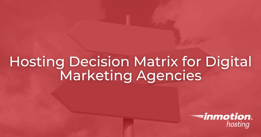 Hosting Decision Matrix for Digital Marketing Agencies