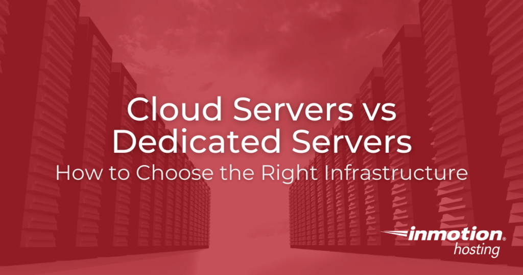 Cloud Server vs Dedicated Server: How to Choose the Right Infrastructure