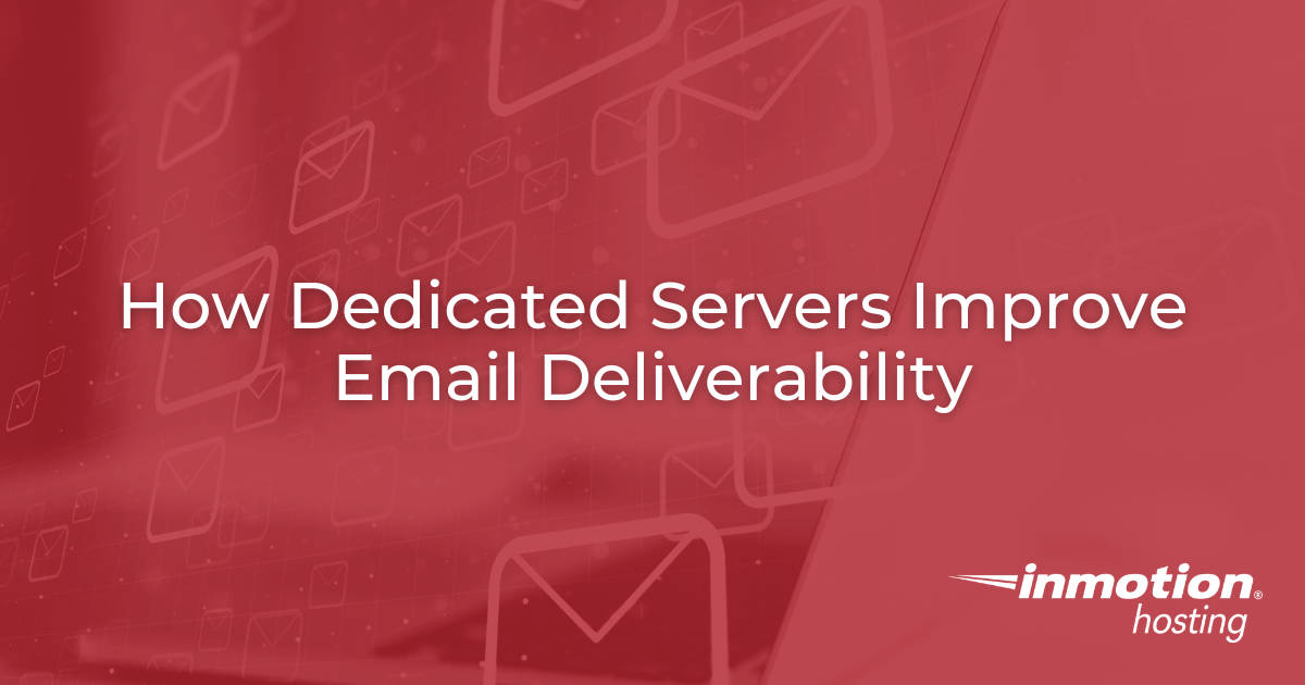 How Dedicated Servers Improve Email Deliverability