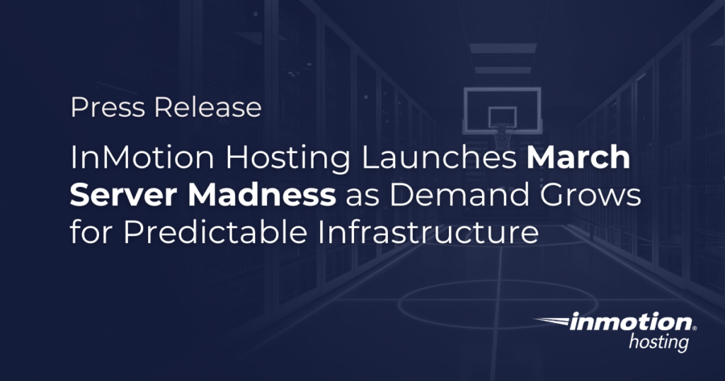 InMotion Hosting Launches March Server Madness as Demand Grows for Predictable Infrastructure