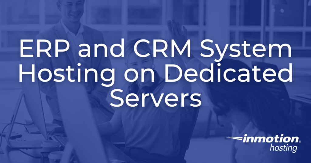 ERP and CRM System Hosting on Dedicated Servers