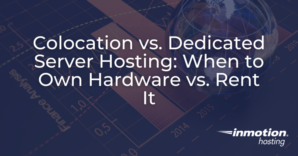 Colocation vs. Dedicated Server Hosting: When to Own Hardware vs. Rent It