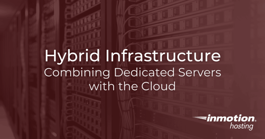 Hybrid Infrastructure: Combining Dedicated Servers and Cloud