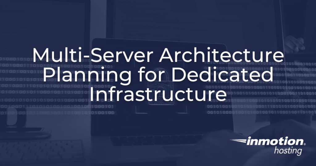 Multi-Server Architecture Planning for Dedicated Infrastructure