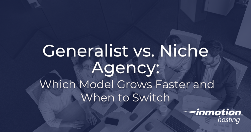 Generalist vs. Niche Agency: Which Model Grows Faster and When to Switch