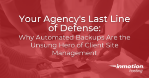 Your Agency's Last Line of Defense: Why Automated Backups Are the ...