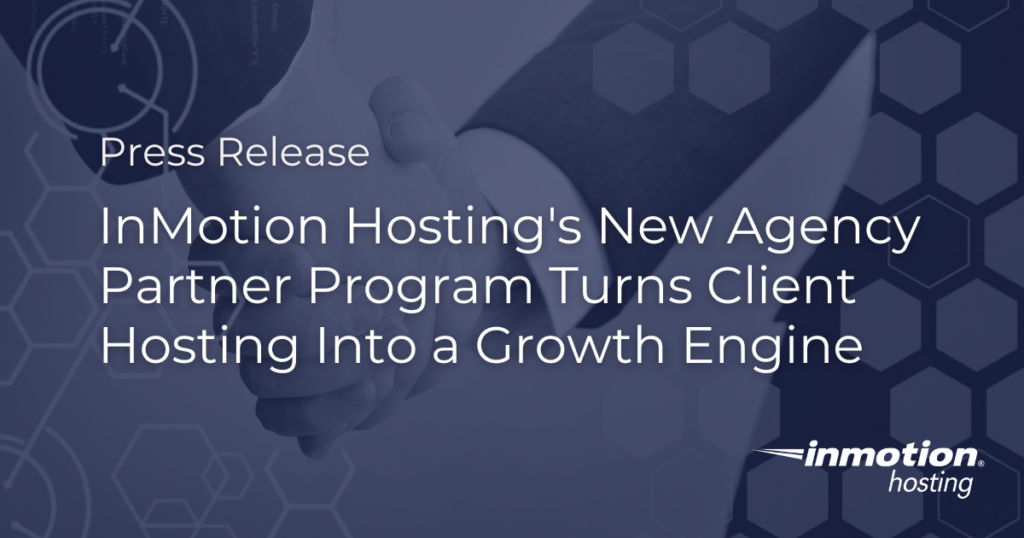InMotion Hosting's New Agency Partner Program Turns Client Hosting Into a Growth Engine