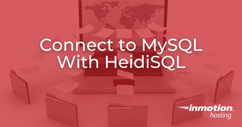 Learn How to Connect to MySQL With HeidiSQL