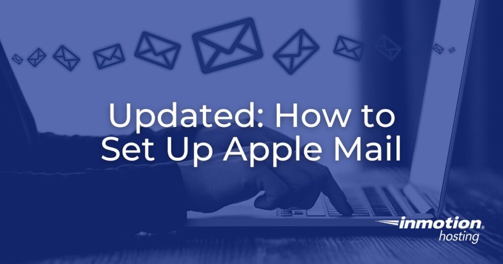 Updated How to Setup Apple Mail (Mac mail)