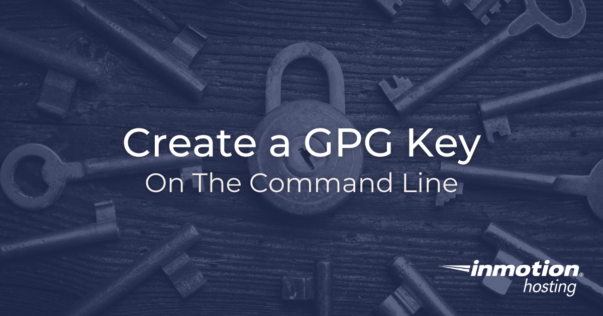 Create a GPG Key For Security and Encryption