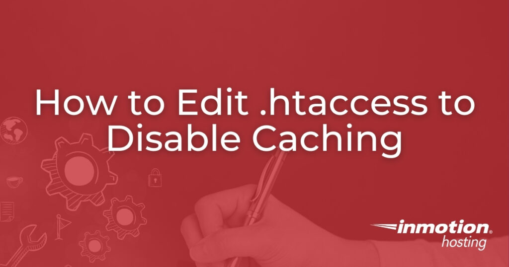 How to Edit .htaccess to Disable Caching