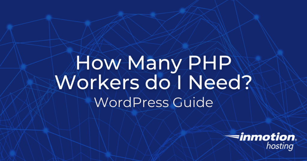 How Many PHP Workers Do I Need for My WordPress Website? - Hero Image