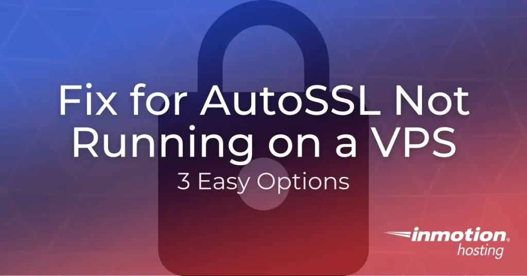 Fix for AutoSSL Not Running on a VPS