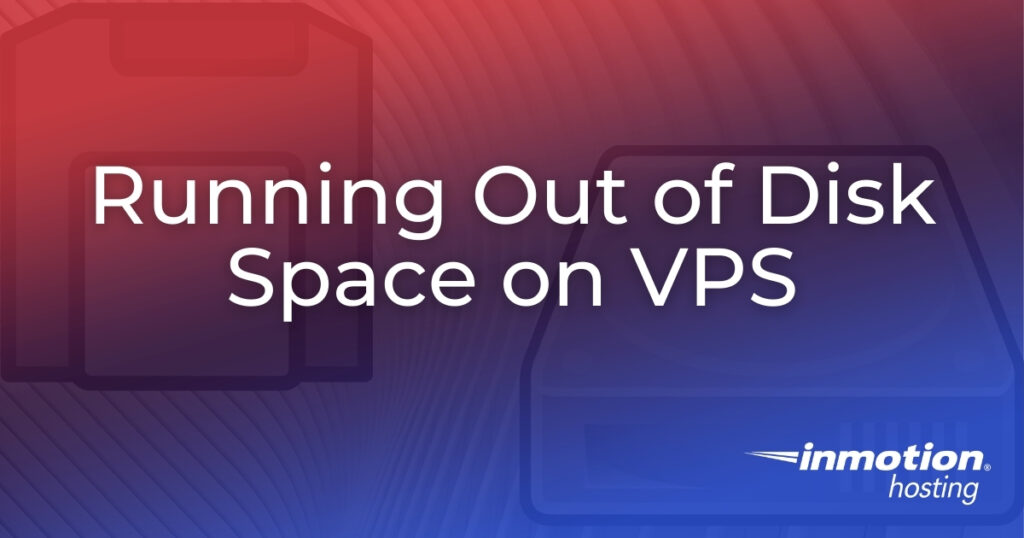 Running Out of Disk Space on VPS