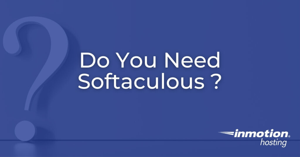 Do You Need Softaculous?