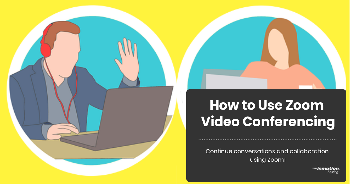 How to Use Zoom Video Conferencing InMotion Hosting
