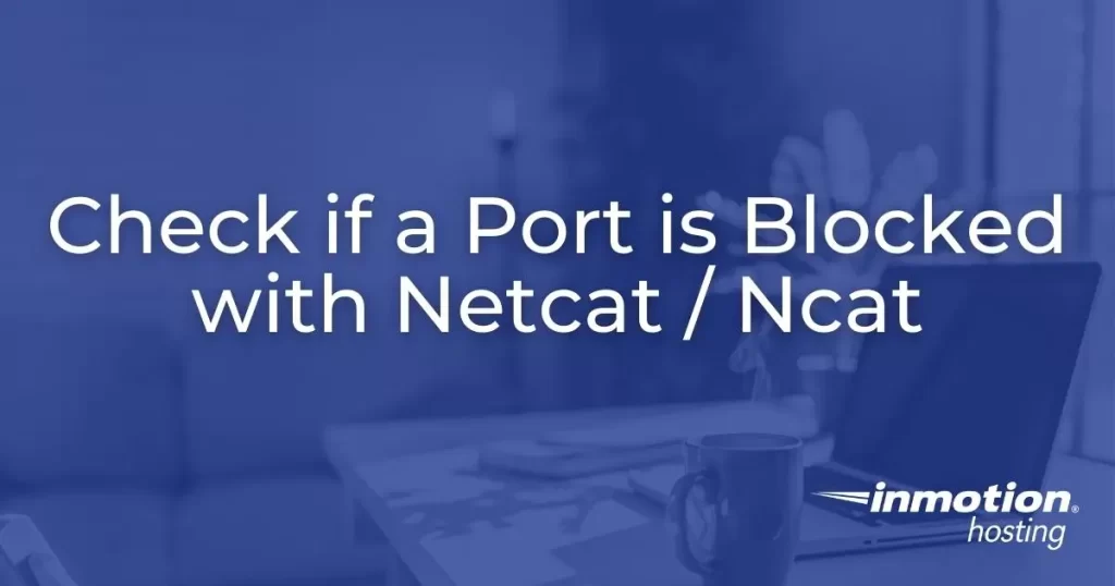 Check if a Port is Blocked with Netcat / Ncat