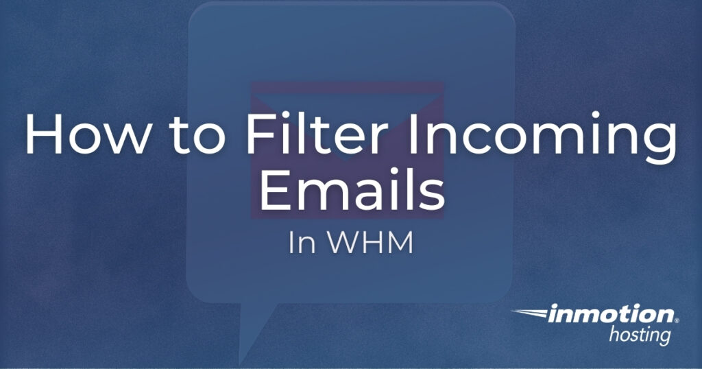 How to Filter Incoming Emails in WHM