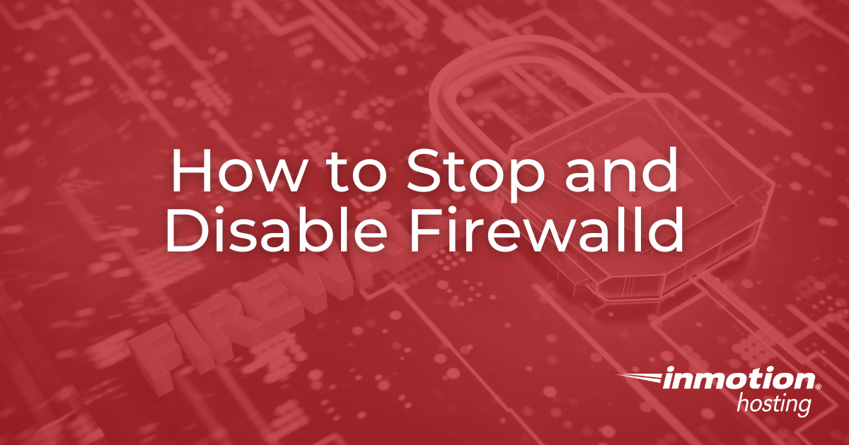 How to Stop and Disable Firewalld