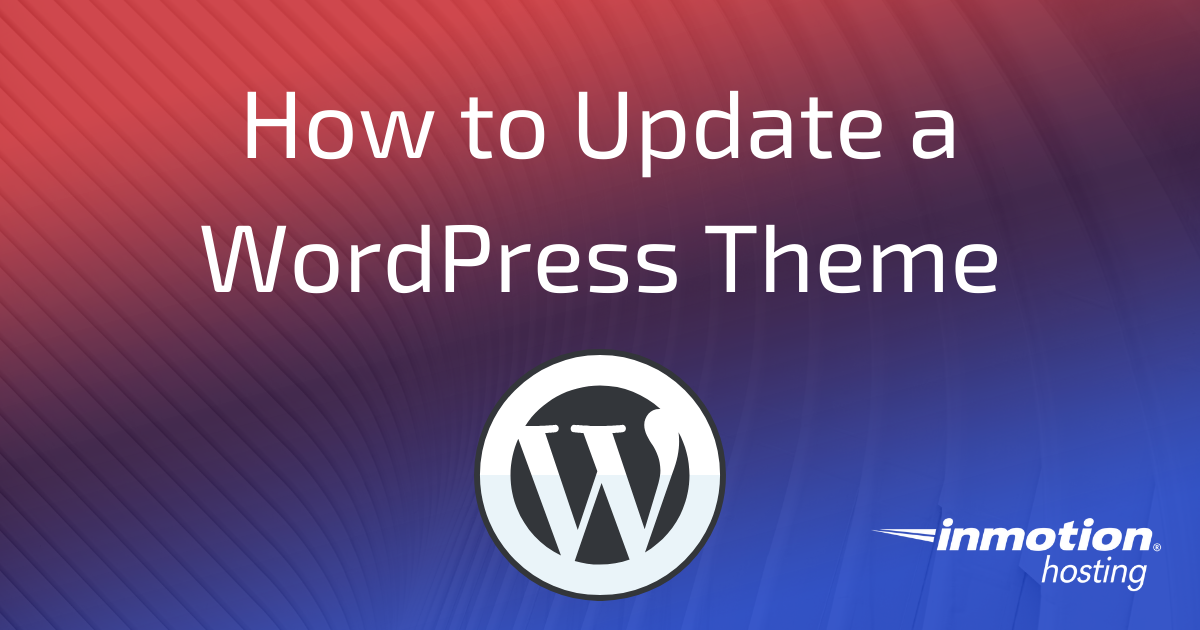 How to Update a WordPress Theme InMotion Hosting Support
