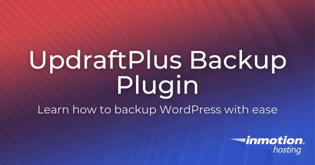 How to Backup & Restore WordPress Sites with UpdraftPlus