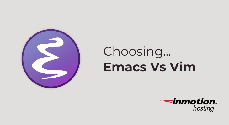 Emacs vs. Vim | InMotion Hosting