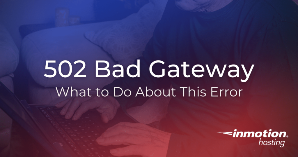 502 bad gateway, trouble viewing website.