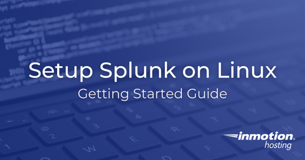 Setup Splunk on Linux - Getting Started Guide