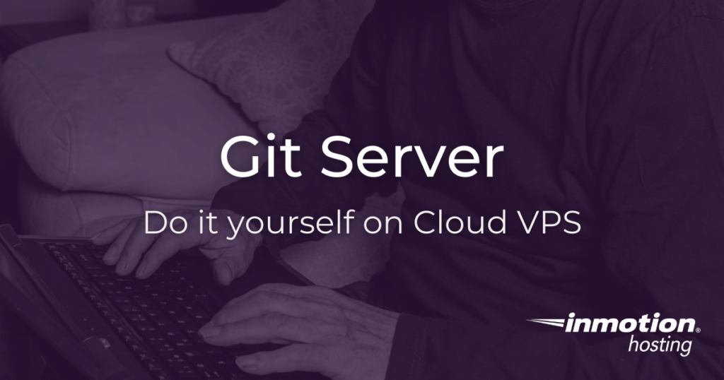 Set up your own git server, super easy | InMotion Hosting