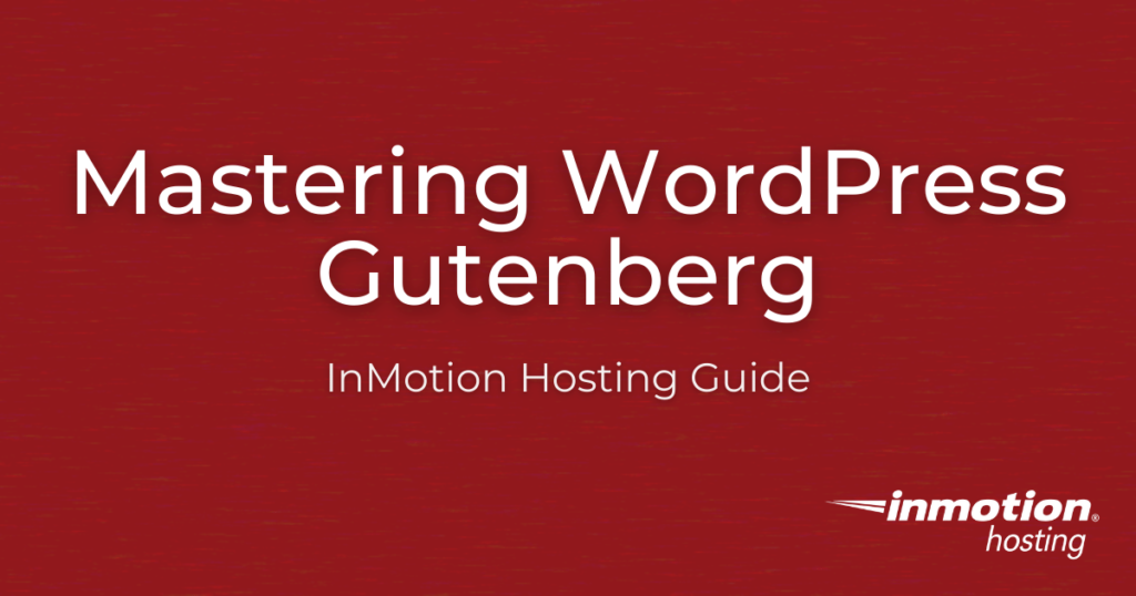 Everything you need to know about WordPress Gutenberg blocks