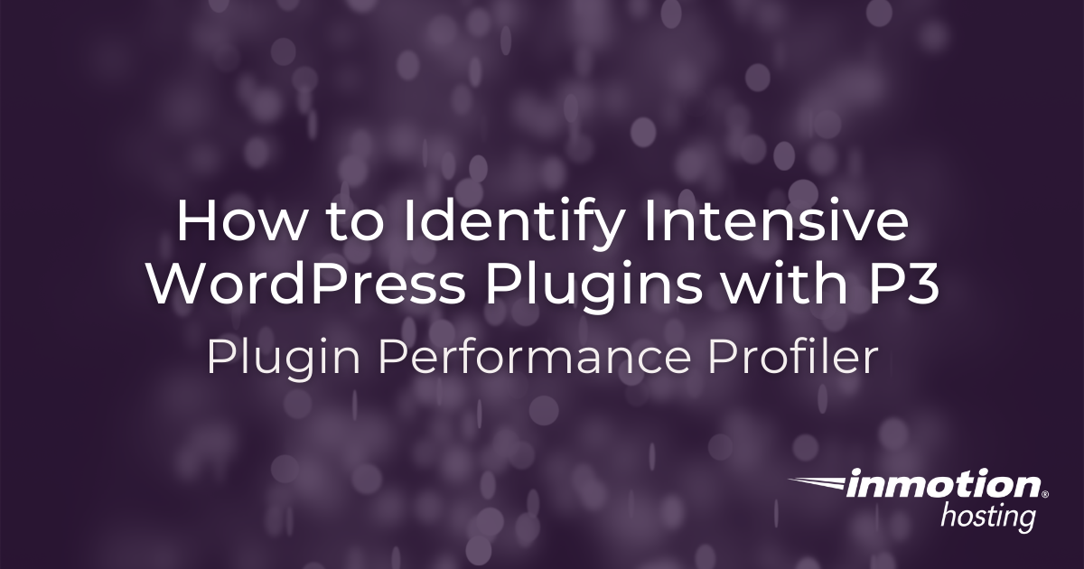 How to Identify Intensive WordPress Plugins with P3