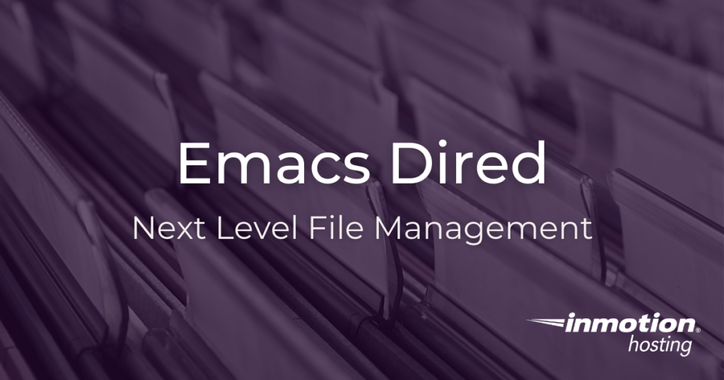 Learn how to use Emacs Dired as your primary file manager.