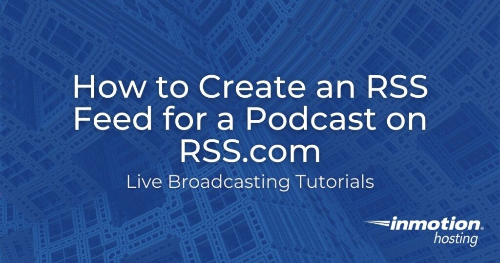 How to Create an RSS Feed for a Podcast