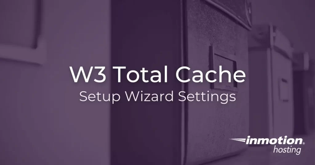 W3 Total Cache setup wizard settings