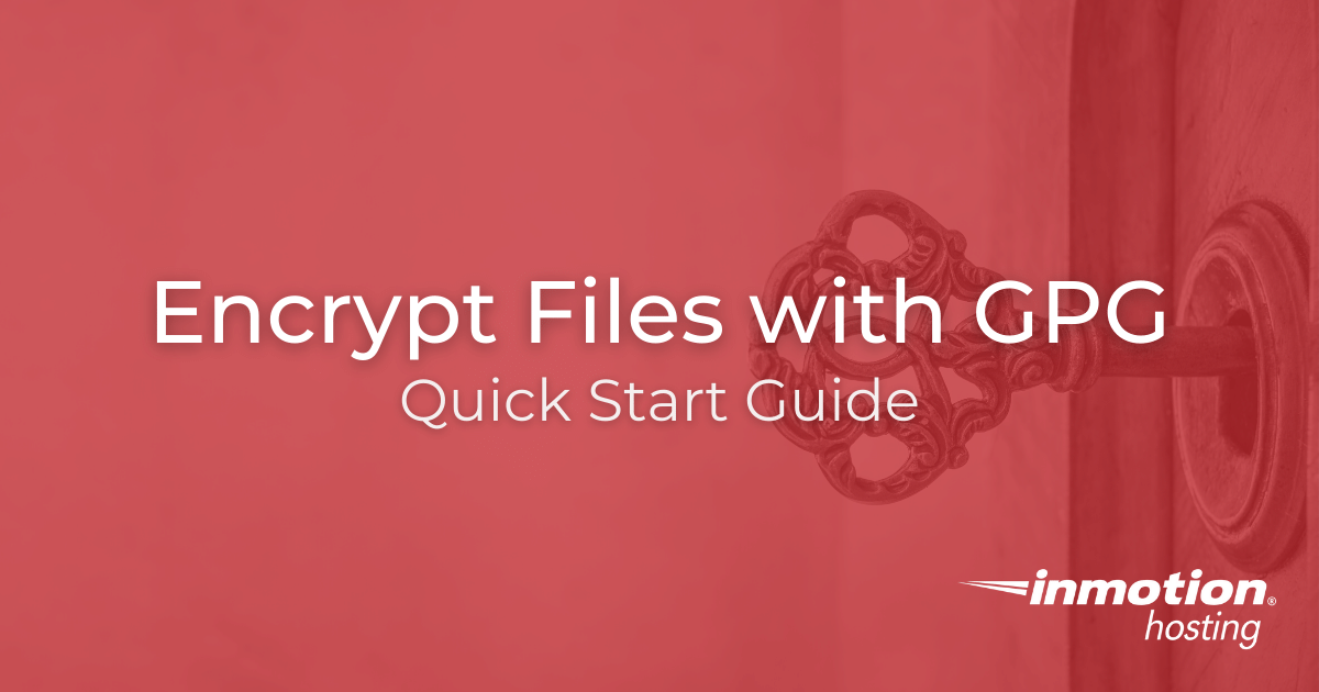 How to Encrypt Files with GPG InMotion Hosting