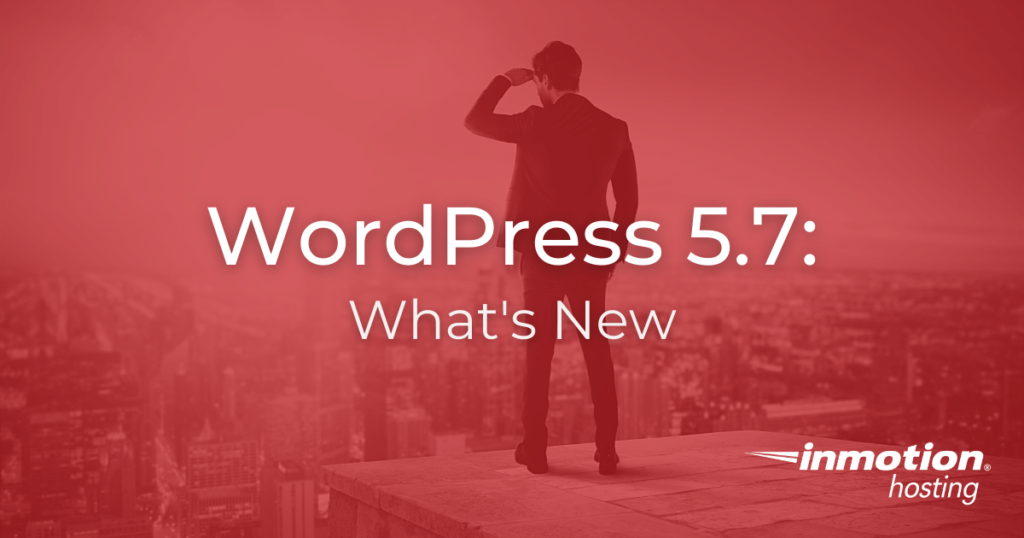 WordPress 5.7: What’s New