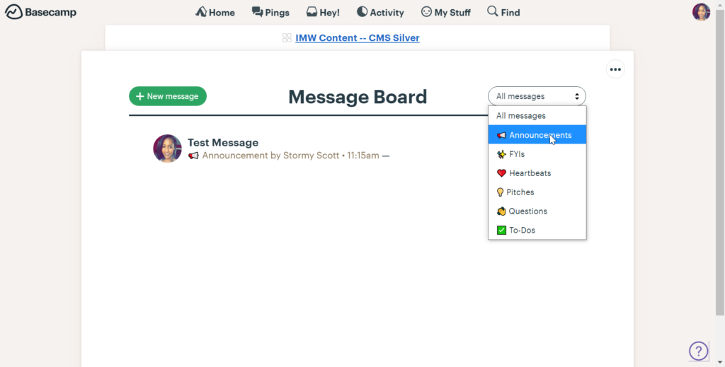 Creating a message is easy, just click on the "+ New Message button" at the top of the page. You can place your message under a category like Announcements, FYIs, Questions, etc.