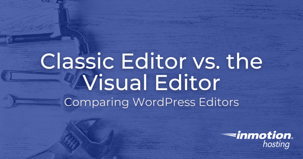 Comparing the WordPress classic editor to the visual editor