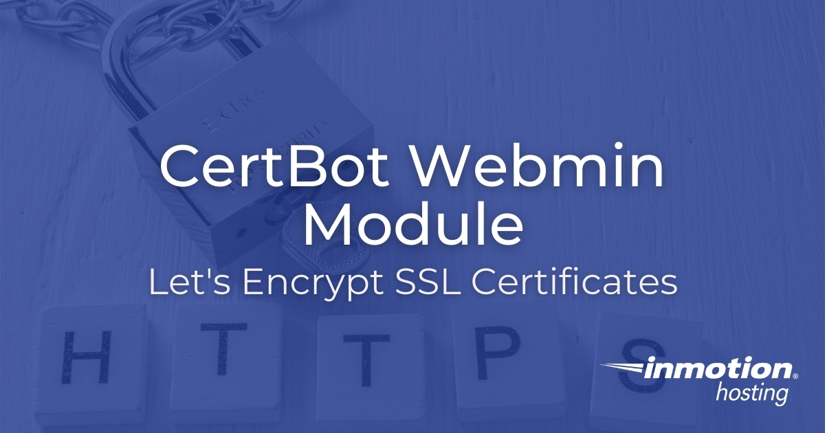 Matón contaminación revisión CertBot Webmin Module for Free SSL Certificates | InMotion Hosting
