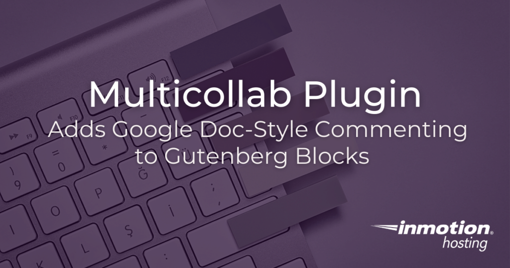 Multicollab Plugin Adds Google Doc-Style Commenting to Gutenberg Blocks