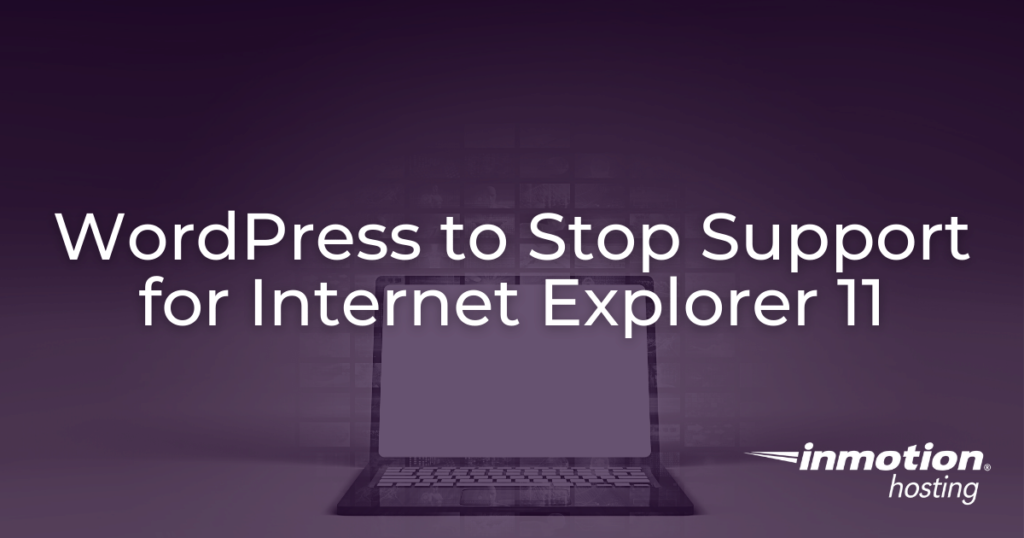 WordPress to Stop Support for Internet Explorer 11